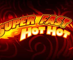 Super Fast Hot Hot